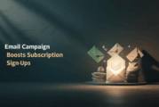 Email Campaign Strategies for Boosting Subscription Sign-Ups