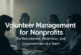 Volunteer Management for Nonprofits: How to Recruit, Retain, and Empower Your Team